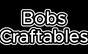 Bobs Craftables