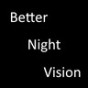 Better Night Vision