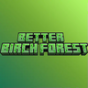 Better Birch Forest
